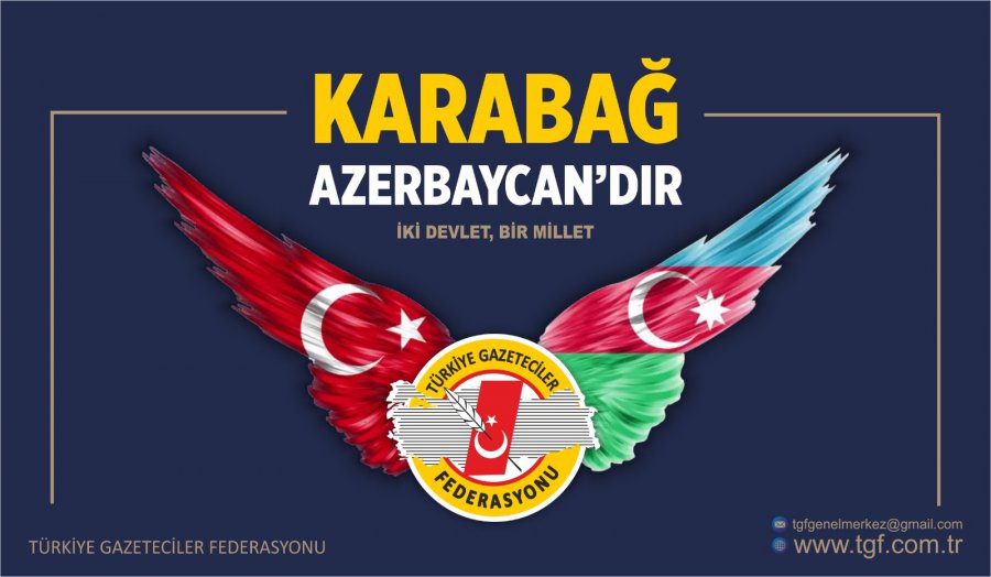 TGF: Karabağ  Azerbaycan’dır.